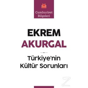 Türkiye'nin Kültür Sorunları - Ekrem Akurgal