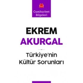Türkiye'nin Kültür Sorunları - Ekrem Akurgal