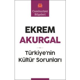 Türkiye'nin Kültür Sorunları - Ekrem Akurgal