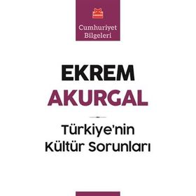 Türkiye'nin Kültür Sorunları - Ekrem Akurgal