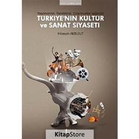 Türkiye’nin Kültür ve Sanat Siyaseti - Hüseyin Akbulut