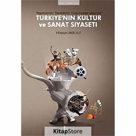 Türkiye’nin Kültür ve Sanat Siyaseti - Hüseyin Akbulut
