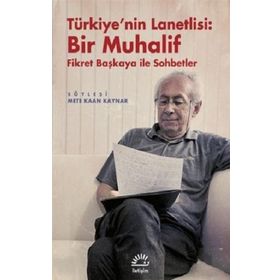 Türkiye'nin Lanetlisi Bir Muhalif - Mete Kaan Kaynar
