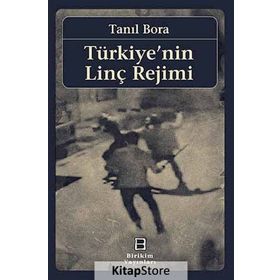 Türkiye’nin Linç Rejimi - Tanıl Bora