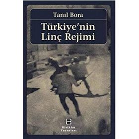Türkiye’nin Linç Rejimi - Tanıl Bora