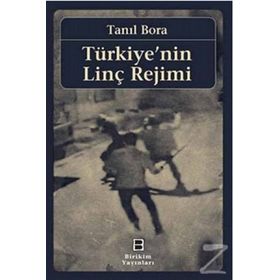 Türkiye’nin Linç Rejimi - Tanıl Bora