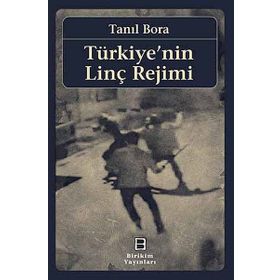 Türkiye’nin Linç Rejimi - Tanıl Bora