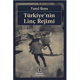 Türkiye’nin Linç Rejimi - Tanıl Bora