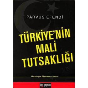 Türkiye’nin Mali Tutsaklığı - Parvus Efendi