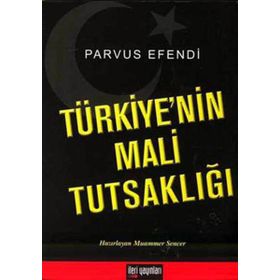 Türkiye’nin Mali Tutsaklığı - Parvus Efendi