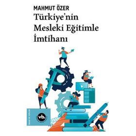 Türkiyenin Mesleki Eğitimle İmtihanı - Vakıfbank Kültür Yayınları