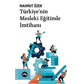 Türkiyenin Mesleki Eğitimle İmtihanı - Vakıfbank Kültür Yayınları