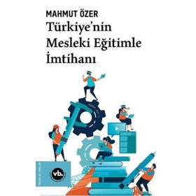 Türkiyenin Mesleki Eğitimle İmtihanı - Vakıfbank Kültür Yayınları