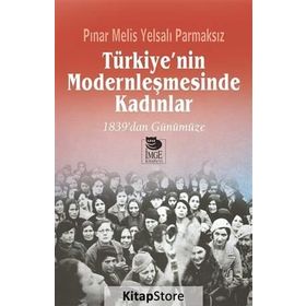 Türkiye’nin Modernleşmesinde Kadınlar - Pınar Melis Yelsalı Parmaksız