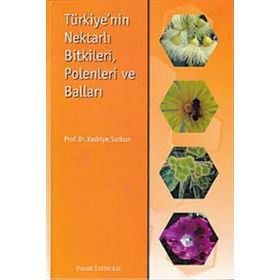 TÜRKİYENİN NEKTARLI BITKILERI POLENLERI VE BALLARI - KADRIYE SORKUN