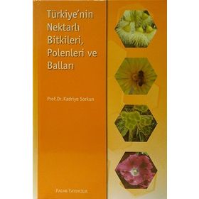 TÜRKİYENİN NEKTARLI BITKILERI POLENLERI VE BALLARI - KADRIYE SORKUN