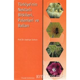 TÜRKİYENİN NEKTARLI BITKILERI POLENLERI VE BALLARI - KADRIYE SORKUN