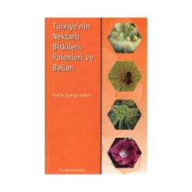 TÜRKİYENİN NEKTARLI BITKILERI POLENLERI VE BALLARI - KADRIYE SORKUN