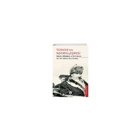 Türkiye’nin Normalleşmesi Atatürk, Milliyetçilik ve Kürt Sorunu Dorlion Yayınevi