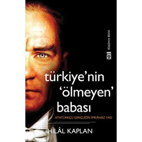 TÜRKİYE'NİN 'ÖLMEYEN' BABASI - HILÂL KAPLAN