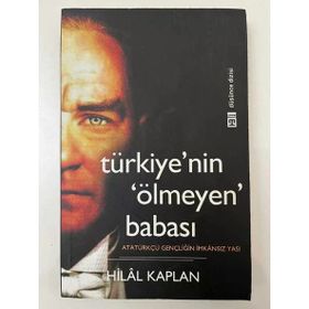 TÜRKİYE'NİN 'ÖLMEYEN' BABASI - HILÂL KAPLAN
