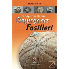 TÜRKİYE´NİN ÖNEMLİ OMURGASIZ FOSILLERI - NURDAN İNAN