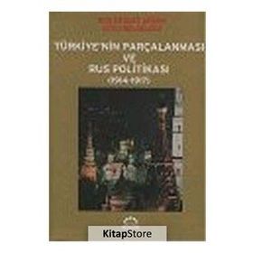 TÜRKİYE´NİN PARÇALANMASI VE RUS POLİTİKASI (1914-1917) RUS DEVLET ARŞİVİ GIZLI BELGELERI - Ö. ANDAÇ UĞURLU
