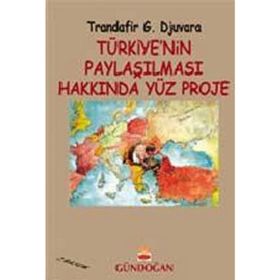 Türkiye’nin Paylaşılması Hakkında Yüz Proje - Trandafir G. Djuvara