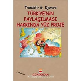 Türkiye’nin Paylaşılması Hakkında Yüz Proje - Trandafir G. Djuvara