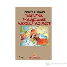 Türkiye’nin Paylaşılması Hakkında Yüz Proje - Trandafir G. Djuvara