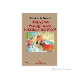 Türkiye’nin Paylaşılması Hakkında Yüz Proje - Trandafir G. Djuvara