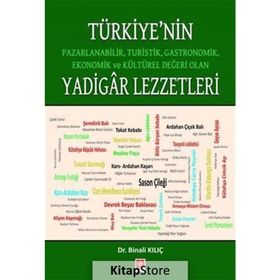 Türkiye'nin Pazarlanabilir Turistik Gastronomik Ekonomik ve Kültürel Değeri Olan Yadigar Lezzetler Binali Kılıç Binali Kılıç
