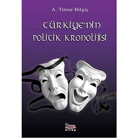 Türkiye’nin Politik Kronolojisi - A. Timur Bilgiç