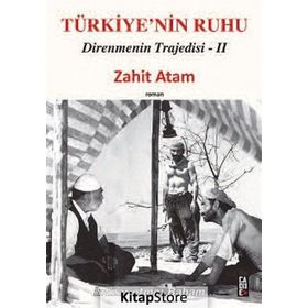 TÜRKIYE'NIN RUHU DIRENMENIN TRAJEDISI II - ZAHIT ATAM