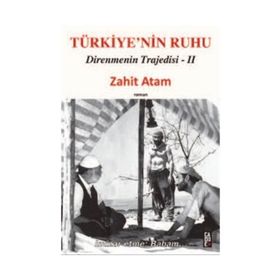 TÜRKIYE'NIN RUHU DIRENMENIN TRAJEDISI II - ZAHIT ATAM