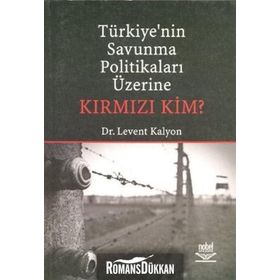 TÜRKİYE'NİN SAVUNMA POLİTİKALARI ÜZERİNE KIRMIZI KIM? - LEVENT KALYON