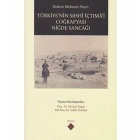 Türkiye’nin Sıhhi İçtima’i Coğrafyası Niğde Sancağı - Mehmet Hayri