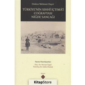 Türkiye’nin Sıhhi İçtima’i Coğrafyası Niğde Sancağı - Mehmet Hayri