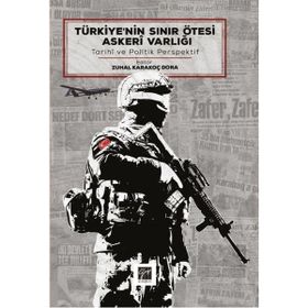 Türkiye'nin Sınır Ötesi Askeri Varlığı Zuhal Karakoç Dora
