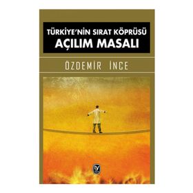 Türkiye’nin Sırat Köprüsü Açılım Masalı - Özdemir İnce