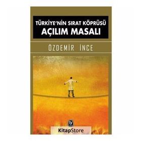 Türkiye’nin Sırat Köprüsü Açılım Masalı - Özdemir İnce