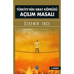Türkiye’nin Sırat Köprüsü Açılım Masalı - Özdemir İnce