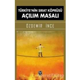 Türkiye’nin Sırat Köprüsü Açılım Masalı - Özdemir İnce