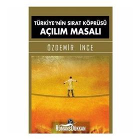 Türkiye’nin Sırat Köprüsü Açılım Masalı - Özdemir İnce