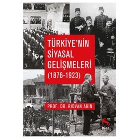 Türkiye'nin Siyasal Gelişmeleri 1876-1923 - Rıdvan Akın