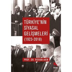 Türkiye'nin Siyasal Gelişmeleri 1923-2018 - Rıdvan Akın