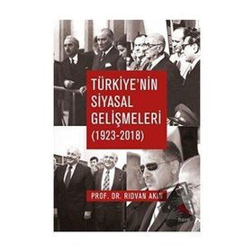 Türkiye'nin Siyasal Gelişmeleri 1923-2018 - Rıdvan Akın