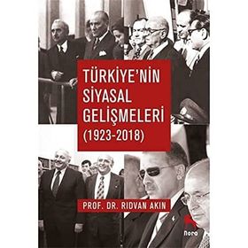 Türkiye'nin Siyasal Gelişmeleri 1923-2018 - Rıdvan Akın