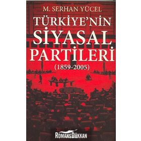 TÜRKİYE`NİN SIYASAL PARTILERI (1859-2005) - M. SERHAN YÜCEL