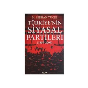 TÜRKİYE`NİN SIYASAL PARTILERI (1859-2005) - M. SERHAN YÜCEL